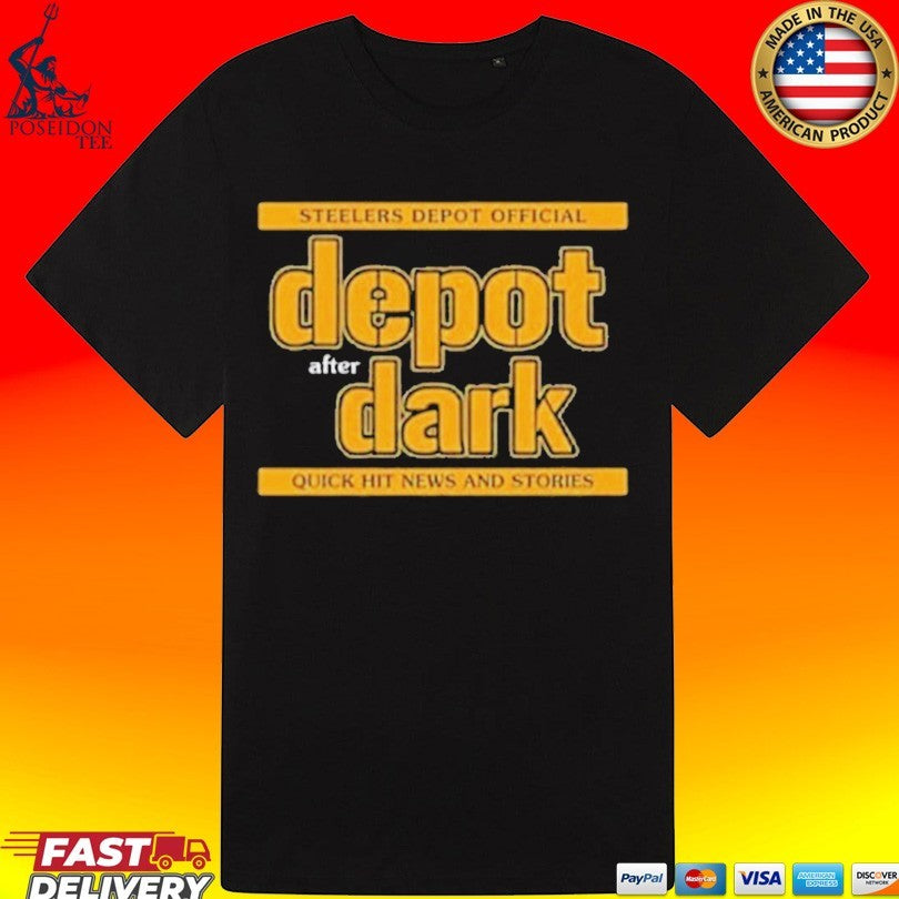 Steelers Depot Official Depot After Dark Quick Hit News And Stories T-shirt