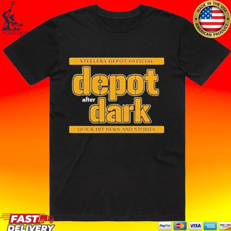 Steelers Depot Official Depot After Dark Quick Hit News And Stories T-shirt
