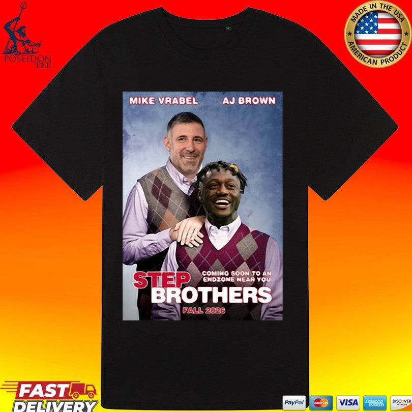 Step Brothers Ne Mike Vrabel Aj Brown Coming Soon To An Endzone Near You Fall 2026 T-shirt