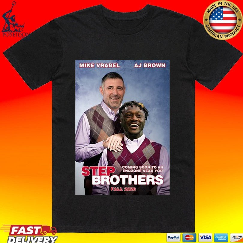 Step Brothers Ne Mike Vrabel Aj Brown Coming Soon To An Endzone Near You Fall 2026 T-shirt