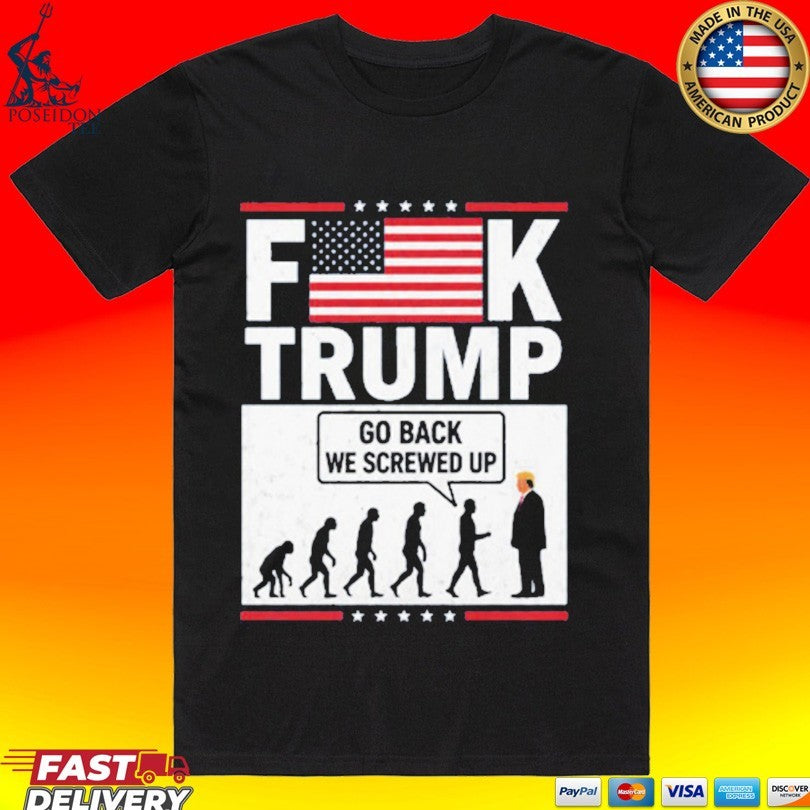 Stephen Colbert Fuck Trump Go Back We Screwed Up T-shirt