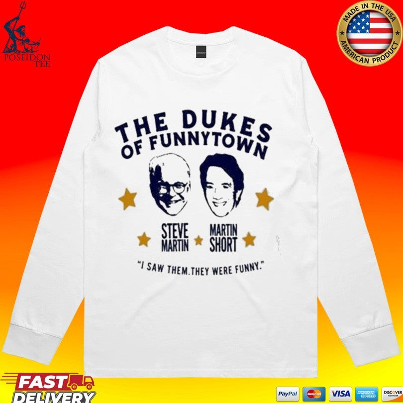 Steve Martin And Martin Short The Dukes Of Funnytown I Saw Them They Were Funny T-shirt