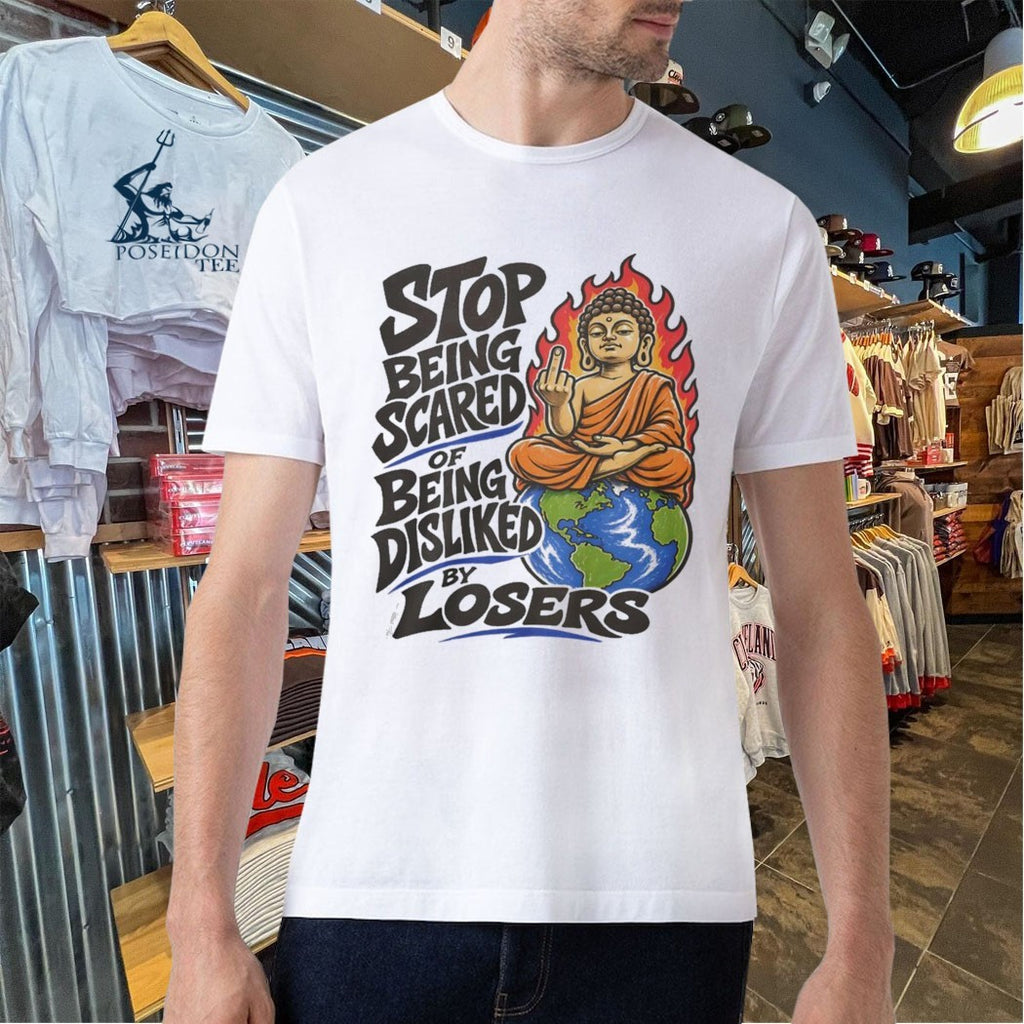 Stop Being Scared Of Being Disliked By Losers T-shirt