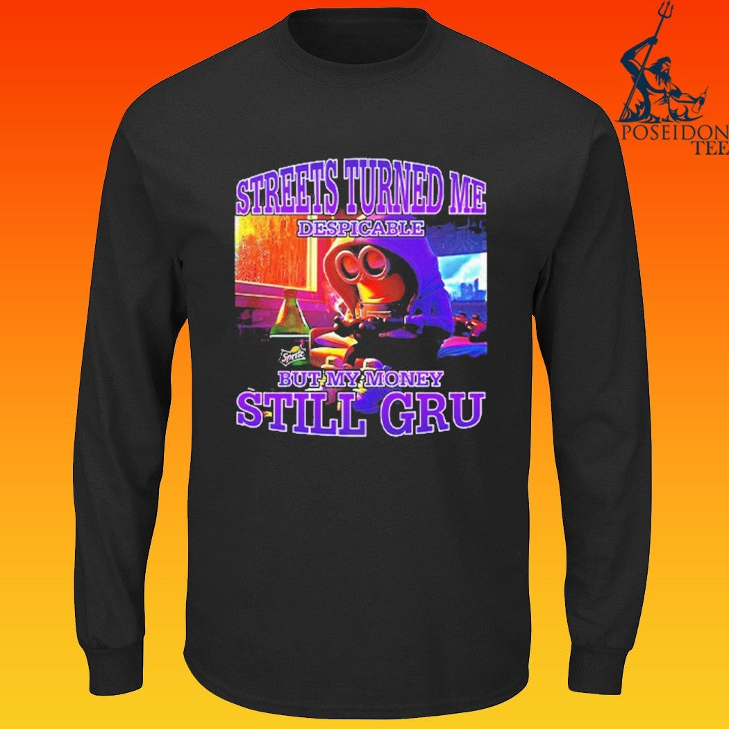 Streets Turned Me Despicable But My Money Still Gru Minion T-shirt