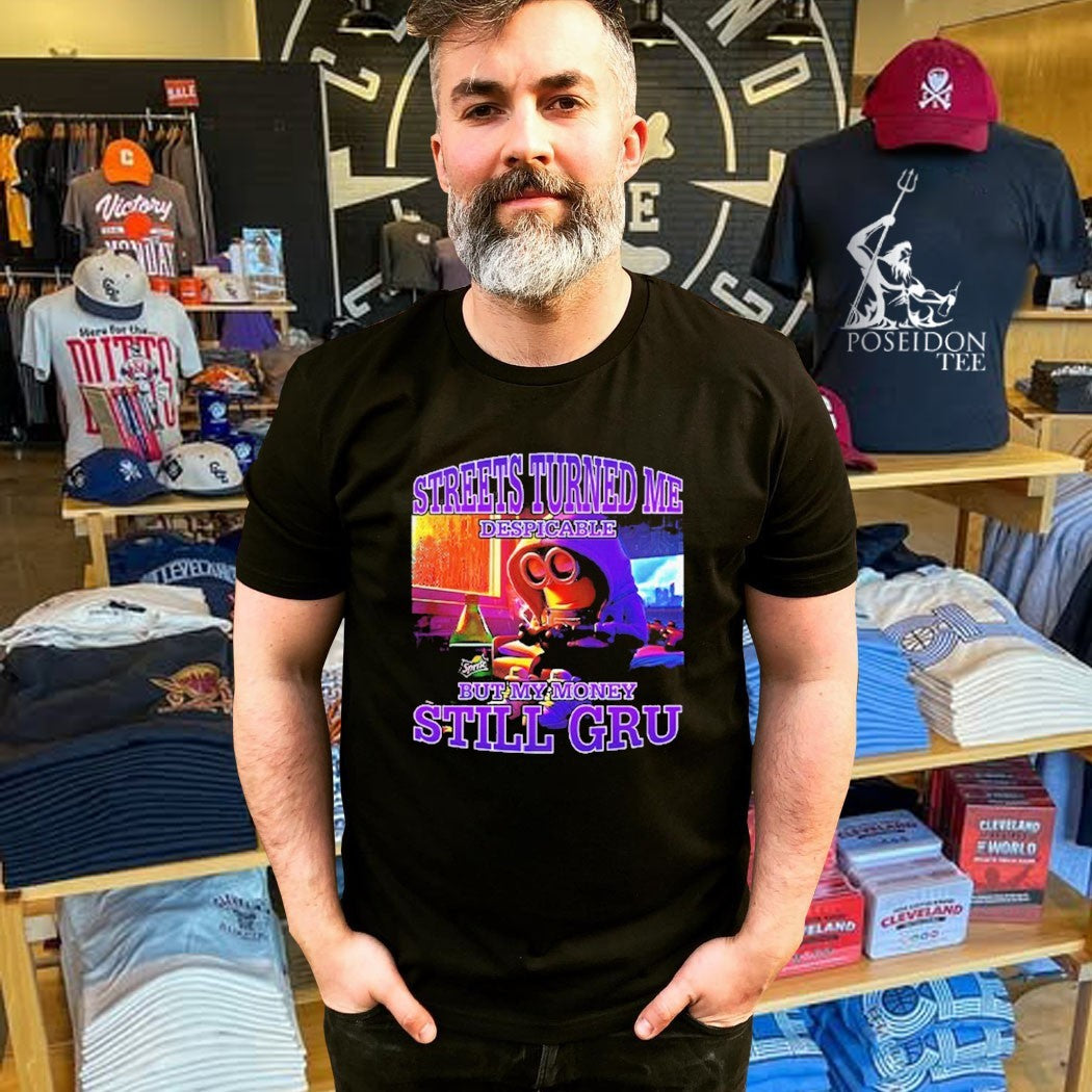 Streets Turned Me Despicable But My Money Still Gru Minion T-shirt