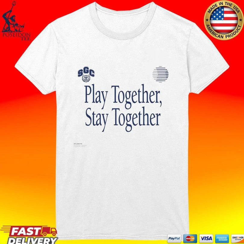 Students Play Together Stay Together T-shirt