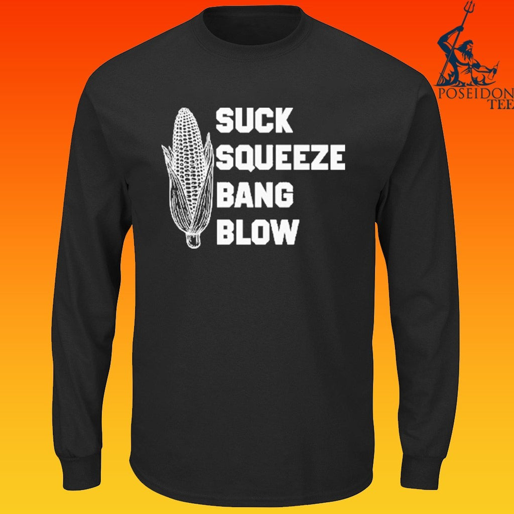 Suck Squeeze Bang Blow T-shirt