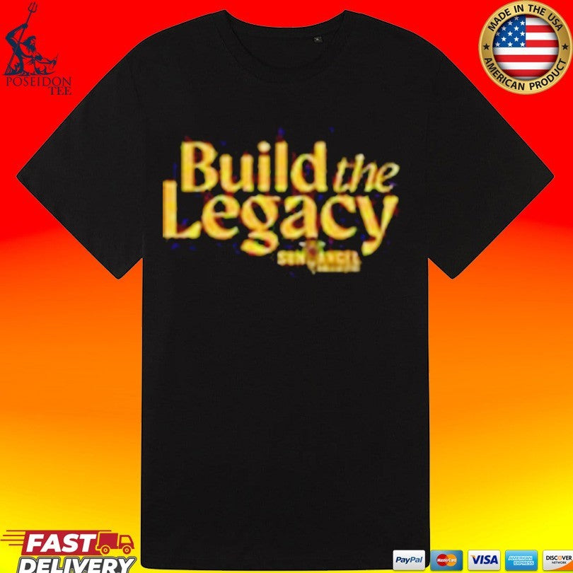 Sunangels Build The Legacy T-shirt