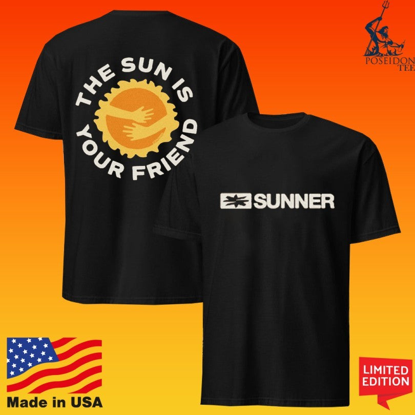 Sunner The Sun Is Your Friend T-shirt