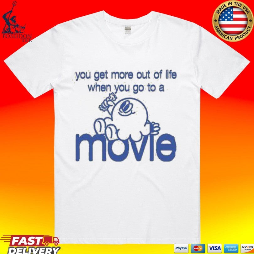 Super Yaki You Get More Out Of Life When You Go To A Movie T-shirt