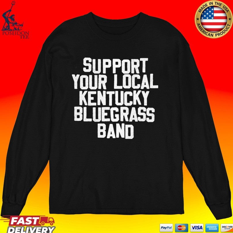 Support Your Local Kentucky Bluegrass Band T-shirt