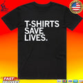 T-T-shirts Save Lives T-shirt