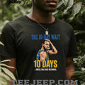 Stephen Curry The Chef Returns 10 Day Wait Golden State Warriors T Shirt