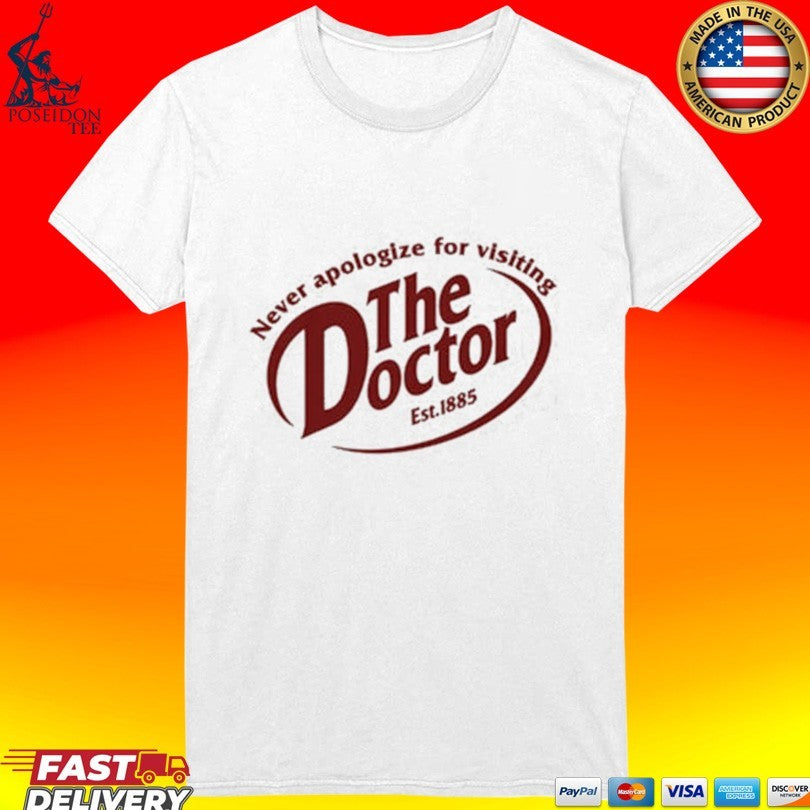 Never Apologize For Visiting The Doctor Est 1885 T-shirt