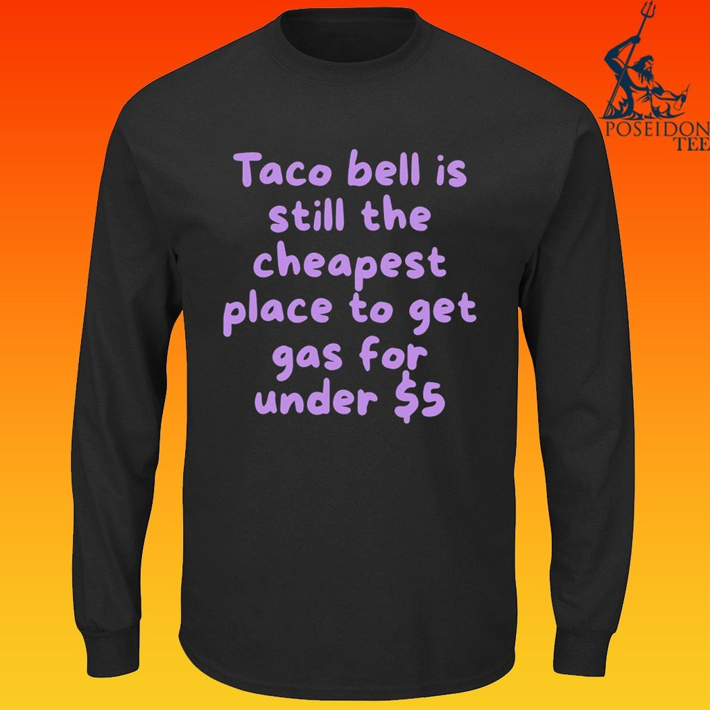 Taco Bell Is Still The Cheapest Place To Get Gas For Under T-shirt