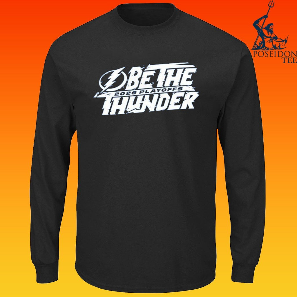 Tampa Bay Lightning Be The Thunder 2026 Playoffs T-shirt