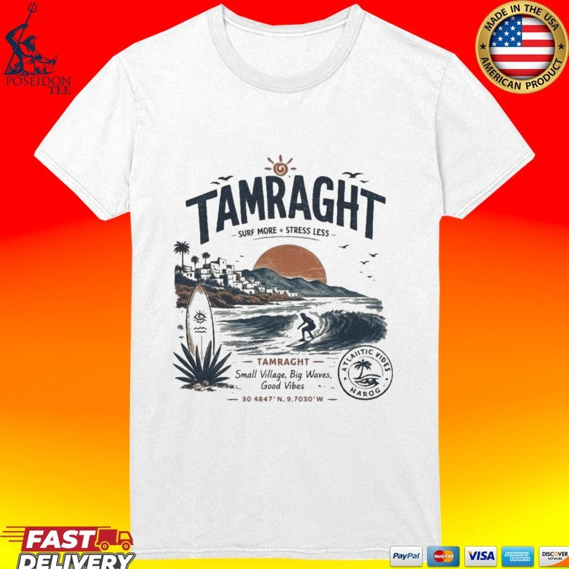 Tamraght Surf More Stress Less Small Village Big Waves Good Vibes T-shirt