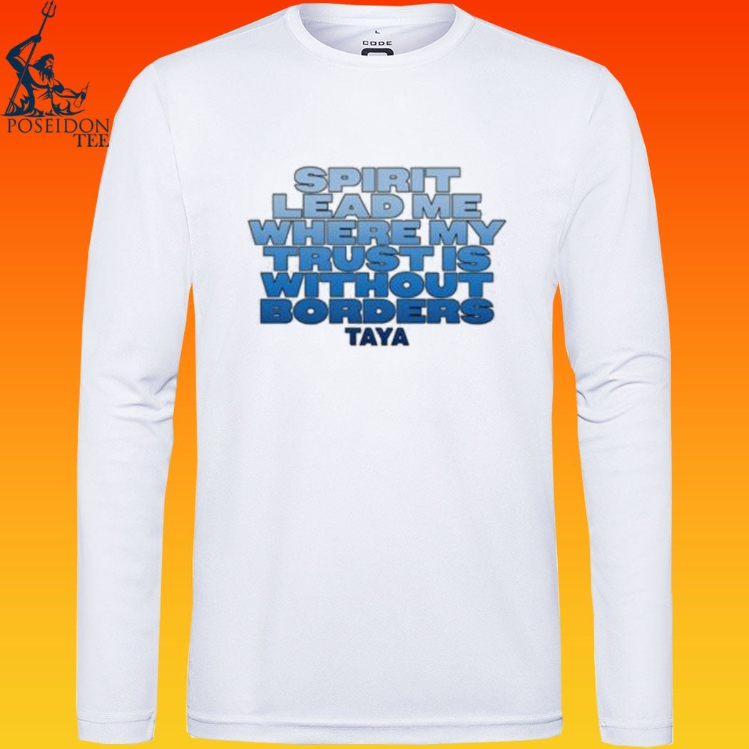 Taya Spirit Lead Me Where My Trust Is Without Borders T-shirt