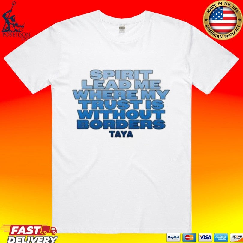 Taya Spirit Lead Me Where My Trust Is Without Borders T-shirt