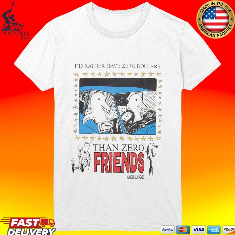 Than Zero I’d Rather Have Zero Dollars Shirt