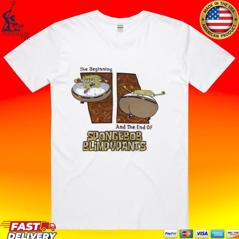 The Beginning And The End Of Spongebob Blimpy Pants T-shirt