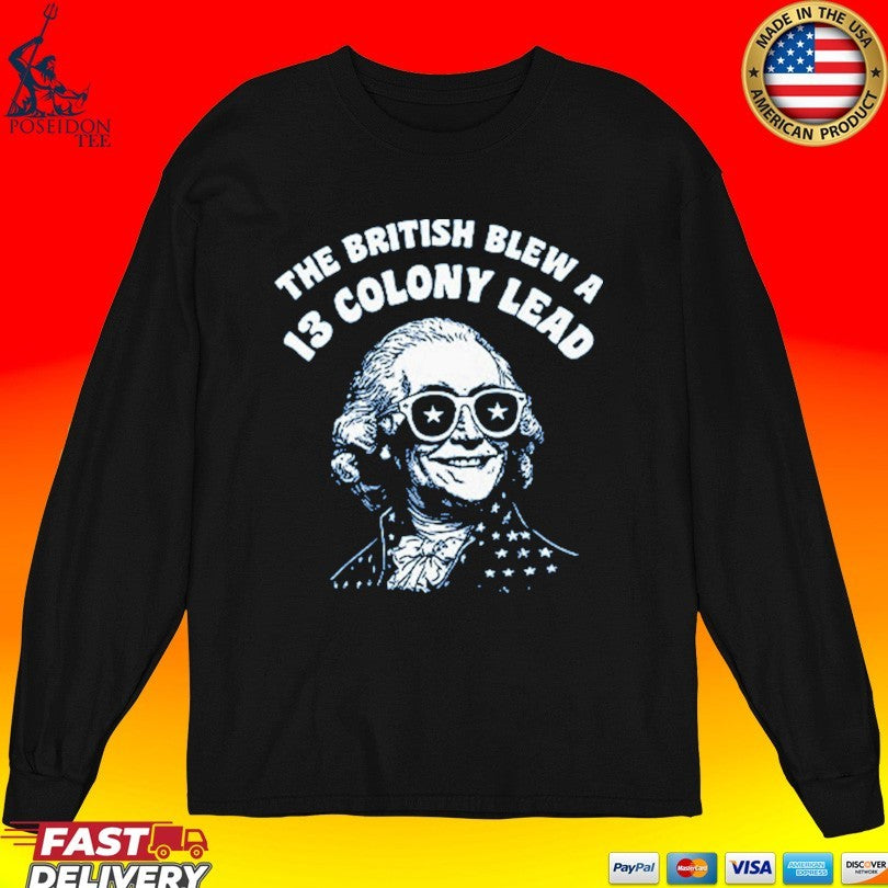 The British Blew A 13 Colony Lead Funny 4th Of July T-shirt