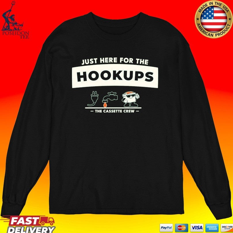 The Cassette Crew Just Here For The Hookups T-shirt