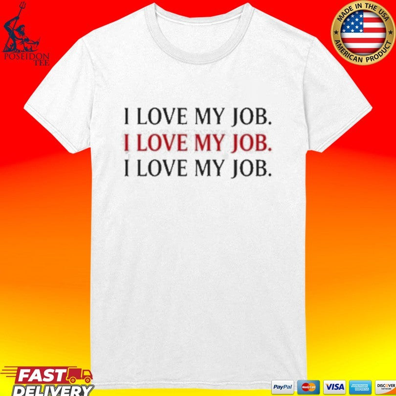 The Devil I Love My Job T-shirt