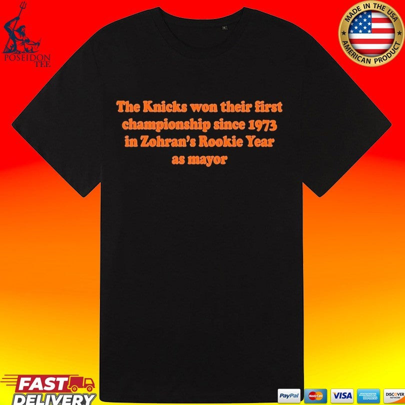 The Knicks Won Their First Championship Since 1973 In Zohran’s Rookie Year T-shirt
