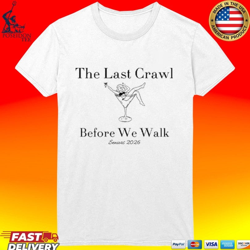 The Last Crawl Before We Walk Seniors 2026 T-shirt