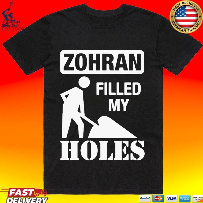 The Mayor Filled Zohran Filled My Holes T-shirt