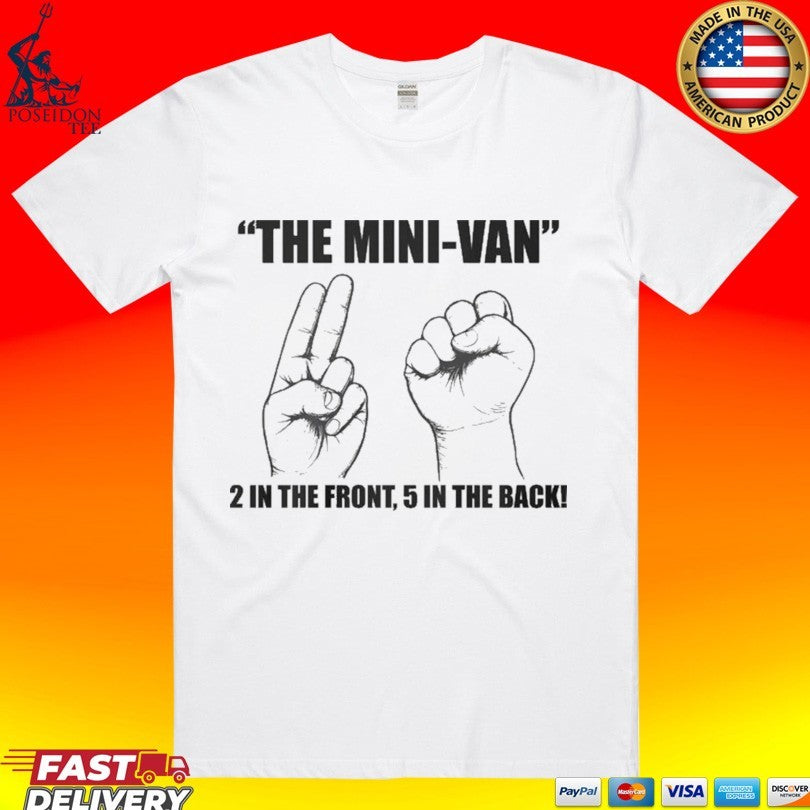 The Mini-van 2 In The Front 5 In The Back T-shirt