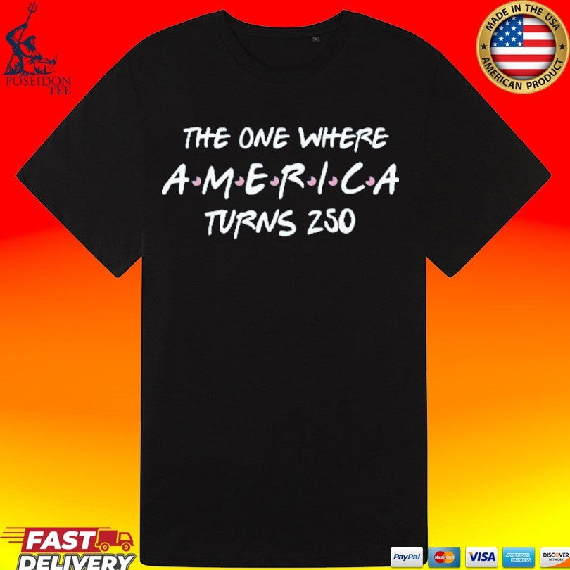 The One Where America Turns 250 Friends Parody T-shirt