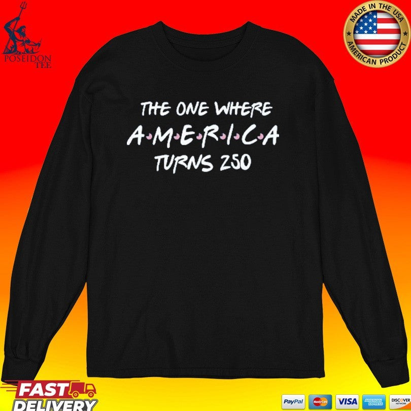 The One Where America Turns 250 Friends Parody T-shirt