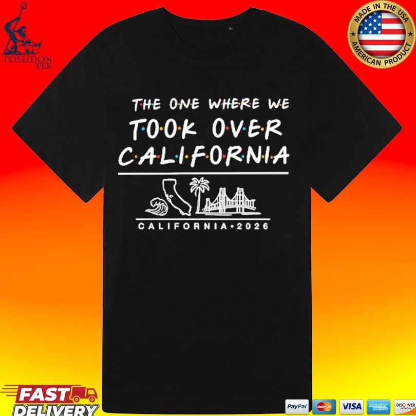 The One Where We Took Over California T-shirt