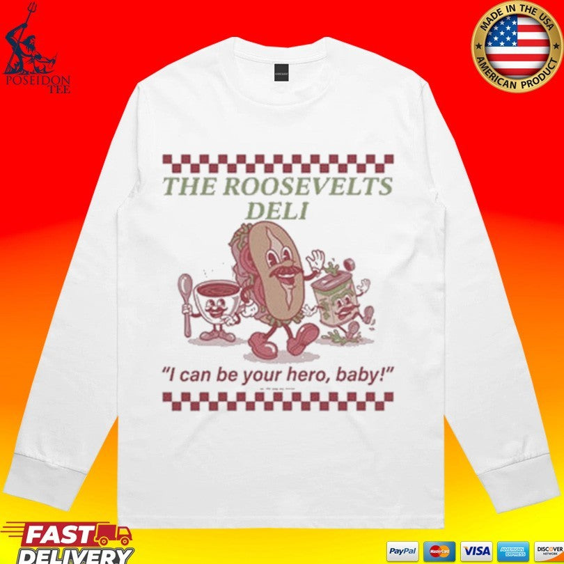 The Roosevelt’s Deli I Can Be Your Hero, Baby T-shirt