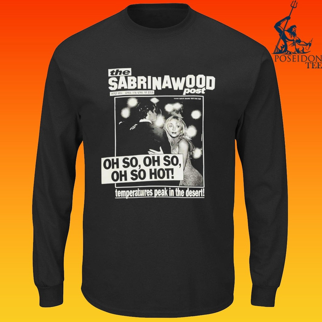 The Sabrinawood Oh So Oh Hot Temperatures Peak In The Desert T-shirt