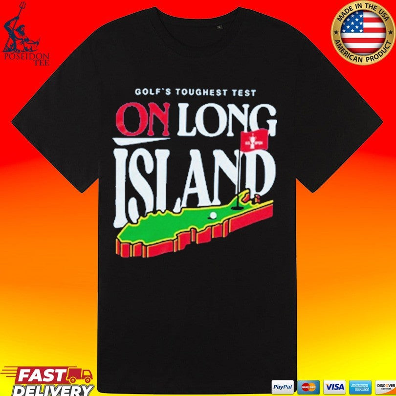 The U.s. Open Golf Toughest Test On Long Island T-shirt