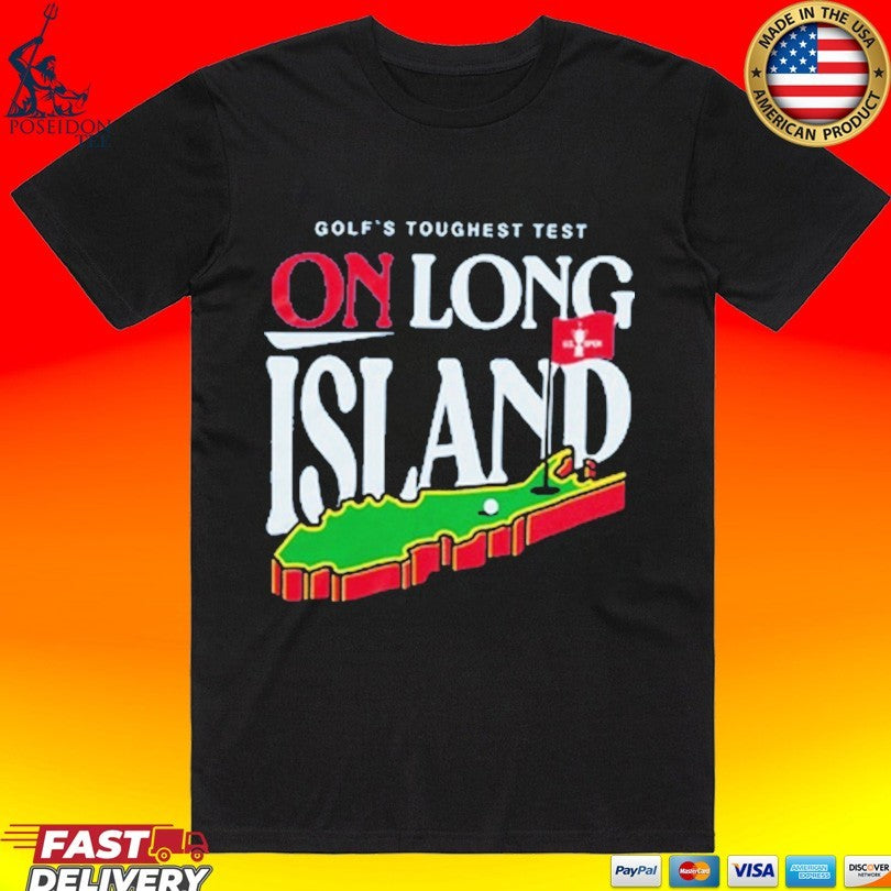 The U.s. Open Golf Toughest Test On Long Island T-shirt