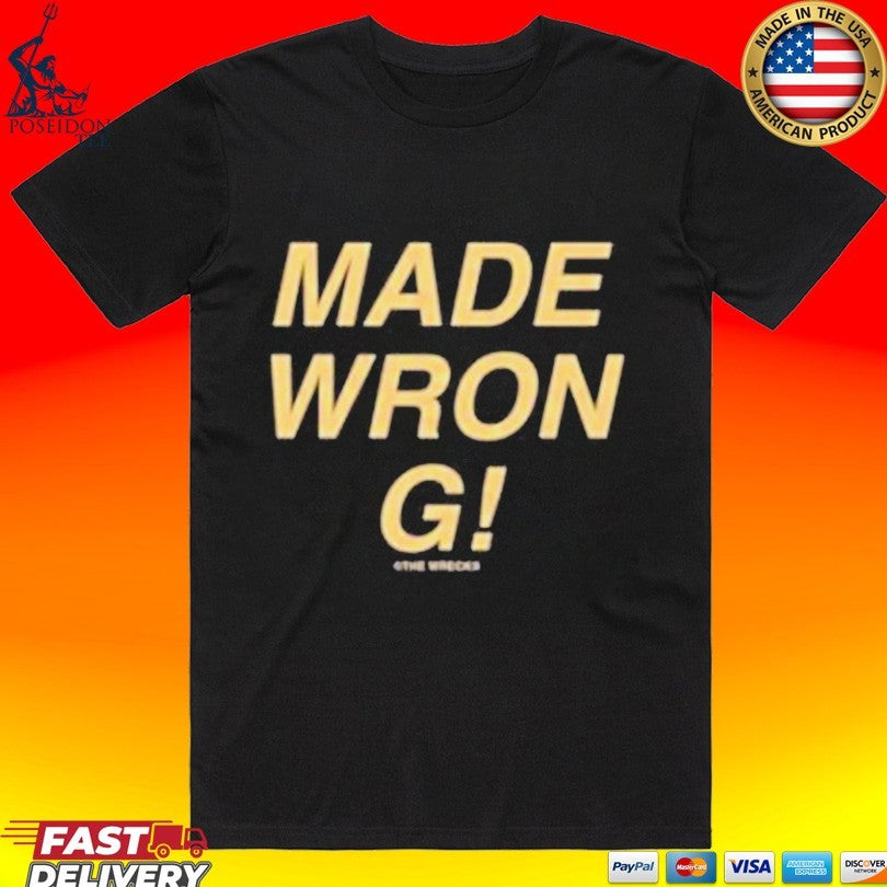 The Wrecks Made Wrong T-shirt