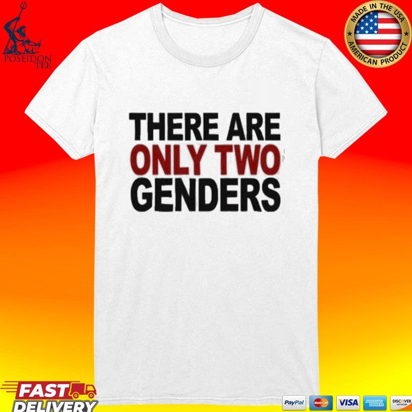 There Are Only Two Genders T-shirt