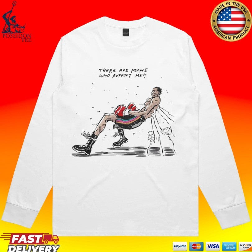 There Are People Who Support Me T-shirt