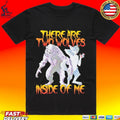 There Are Two Wolves Inside Me Wolf And Furry T-shirt