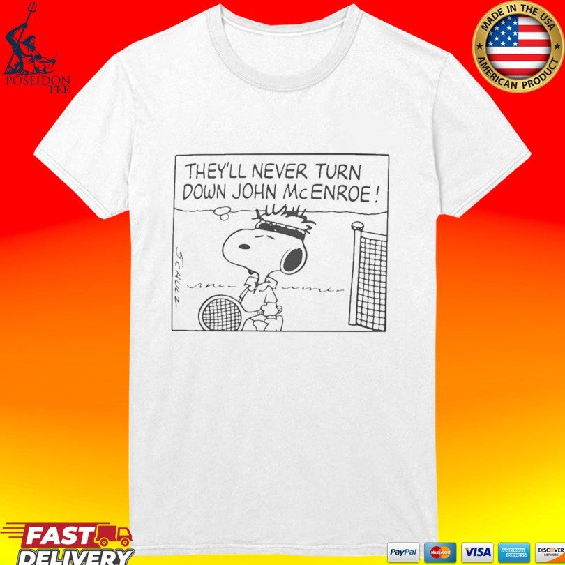 They’ll Never Turn Down John Mcenroe T-shirt