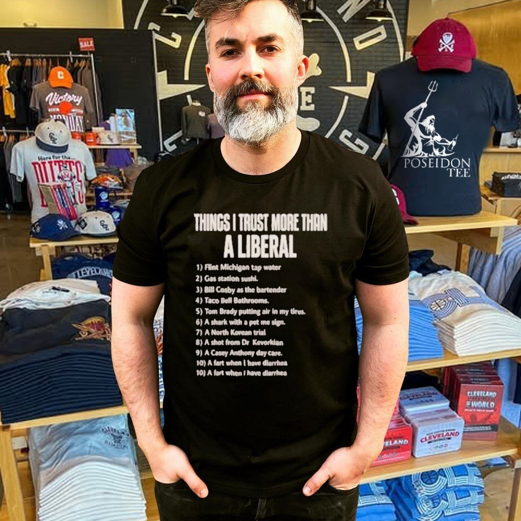 Things I Trust More Than A Liberal Flint Michigan Tap Water T-shirt