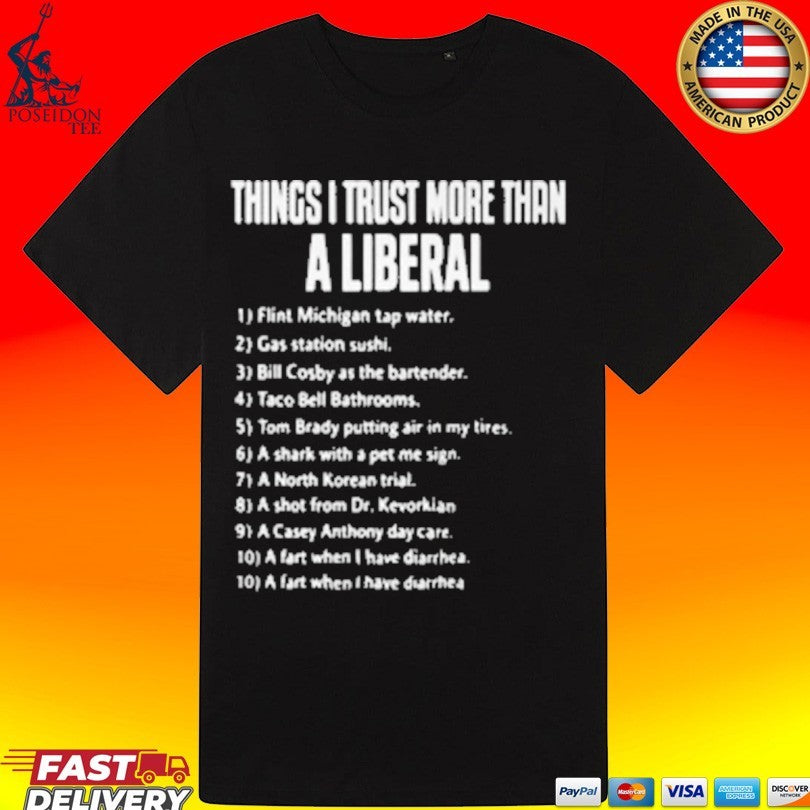 Things I Trust More Than A Liberal T-shirt