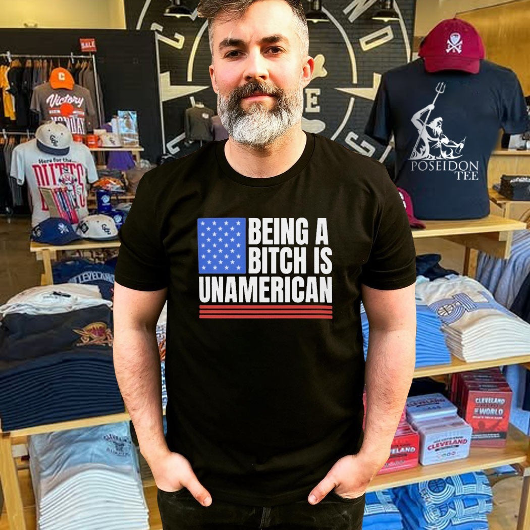 This Being A Bitch Is Unamerican T-shirt
