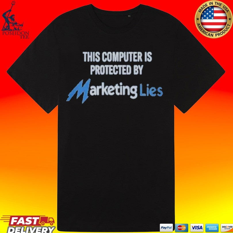 This Computer Is Protected By Marketing Lies T-shirt