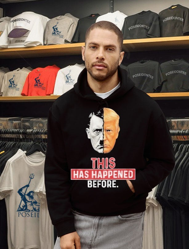 This Has Happened Before Hitler And Trump T-shirt