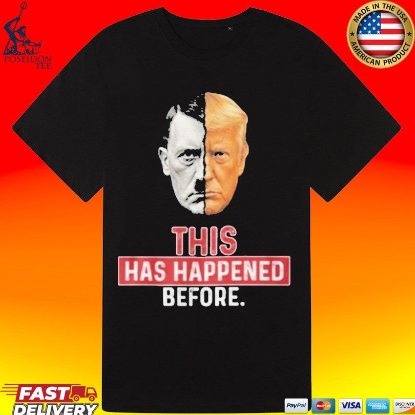 This Has Happened Before Hitler And Trump T-shirt
